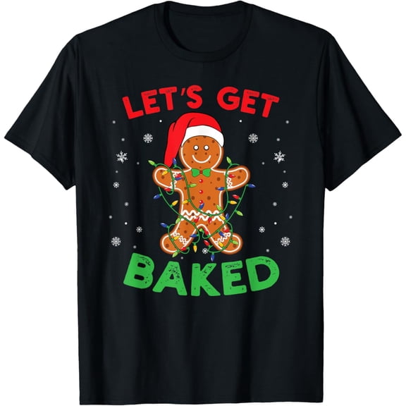 Let's Get Baked Gingerbread Cookie Baking Team T-Shirt Tshirt All Size S-5XL