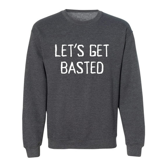 Let's Get Basted Crewneck Sweatshirt
