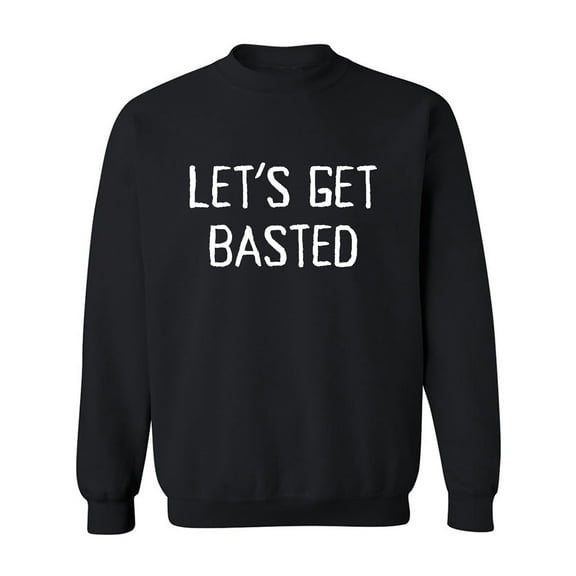 Let's Get Basted Crewneck Sweatshirt