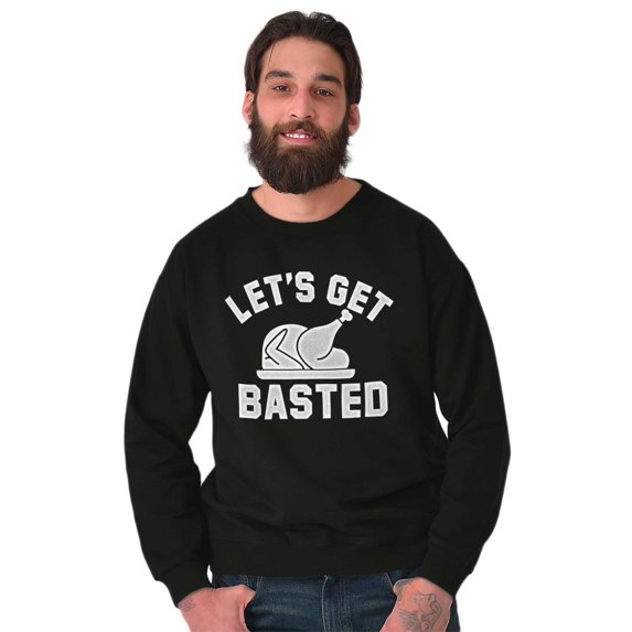 Let's Get Basted Turkey Day Sweatshirt for Men or Women Brisco Brands X
