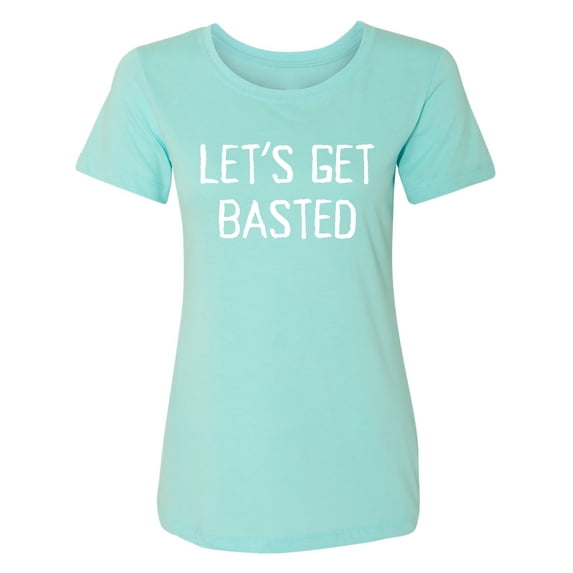 Let's Get Basted Womens crewneck tee