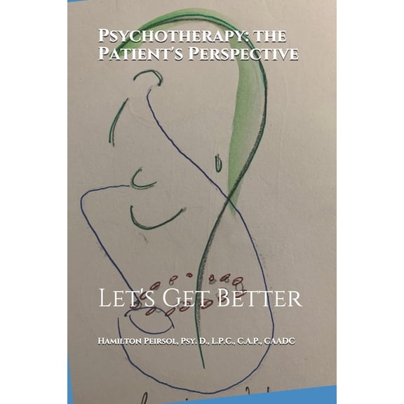 Let's Get Better Psychotherapy: The Patient's' Perspective: Let's Get Better, Book 2, (Paperback)