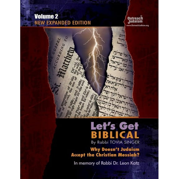 Let's Get Biblical Let's Get Biblical!: Why doesn't Judaism Accept the Christian Messiah? Volume 2, Book 2, (Paperback)