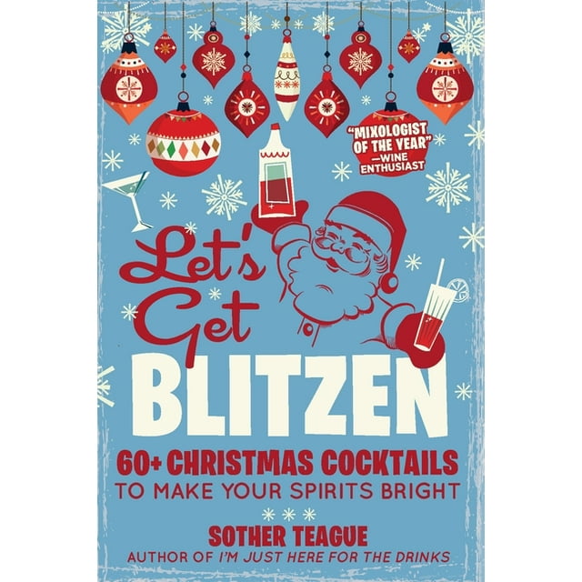Let's Get Blitzen : 60+ Christmas Cocktails to Make Your Spirits Bright (Paperback)
