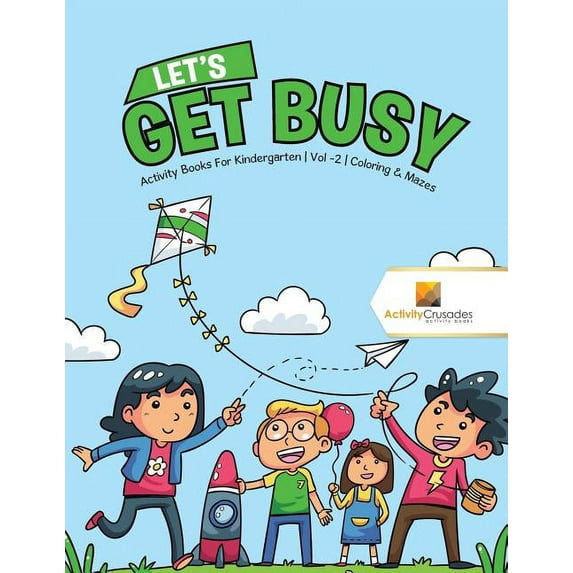 Let's Get Busy: Activity Books For Kindergarten Vol -2 Coloring & Mazes, (Paperback)