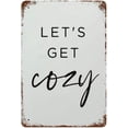 thumbnail image 1 of Let's Get Cozy Metal Print Tin Sign Art Bedroom Decor Typography Plaque Poster Living Room Decor Get Cozy Sign Inspirational Quote Art Tin Sign 8x6 Inch, 1 of 5
