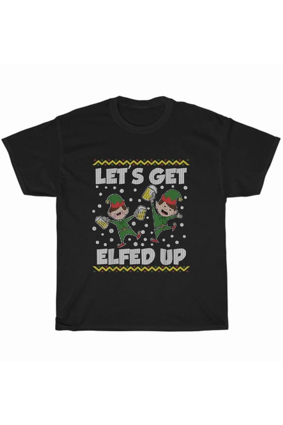 Let’s Get Elfed Up Christmas Ugly Sweater Style Festive Humor Unisex T-Shirt, up to size 5XL