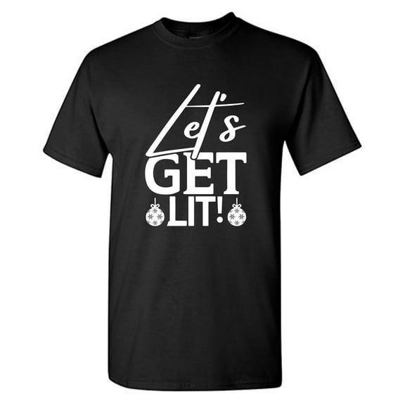 Let's Get Lit! Sarcastic Humor Graphic Tees Gift For Mens Novelty Funny T Shirt