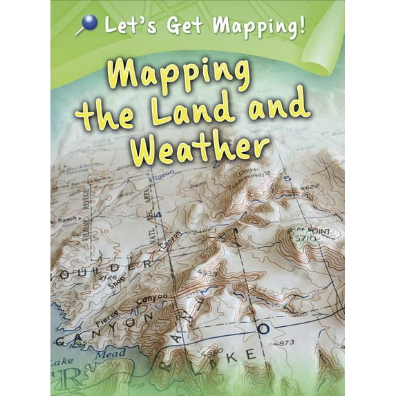Let's Get Mapping!: Mapping the Land and Weather (Paperback)