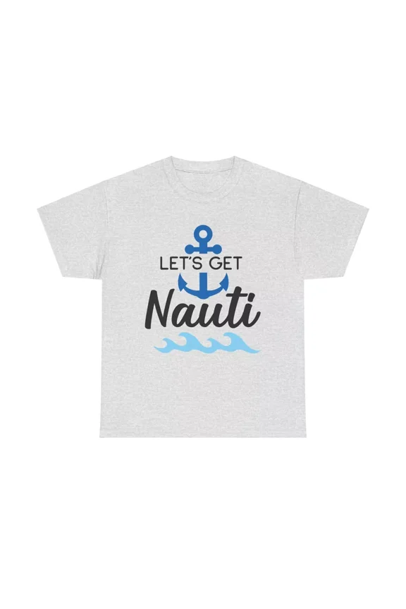 Let's Get Nauti T-Shirt