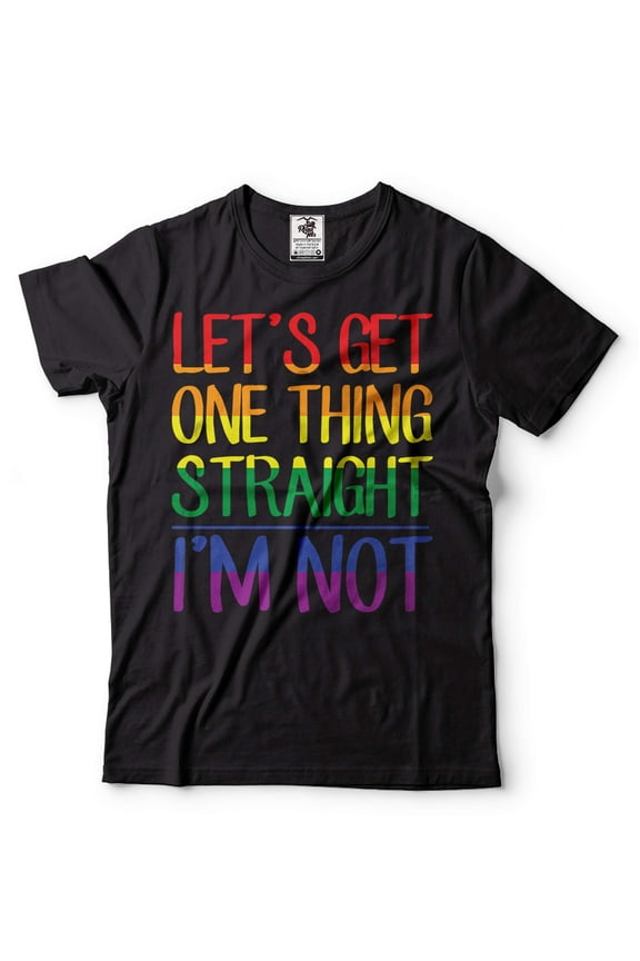 Let's Get One Thing Straight I'm Not Shirt Funny LGBT Shirt LGBTQ Humor Tees Rainbow Shirt (Large Black)
