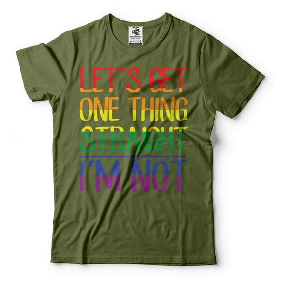 Let's Get One Thing Straight I'm Not Shirt Funny LGBT Shirt LGBTQ Humor Tees Rainbow Shirt (Small Military Green)