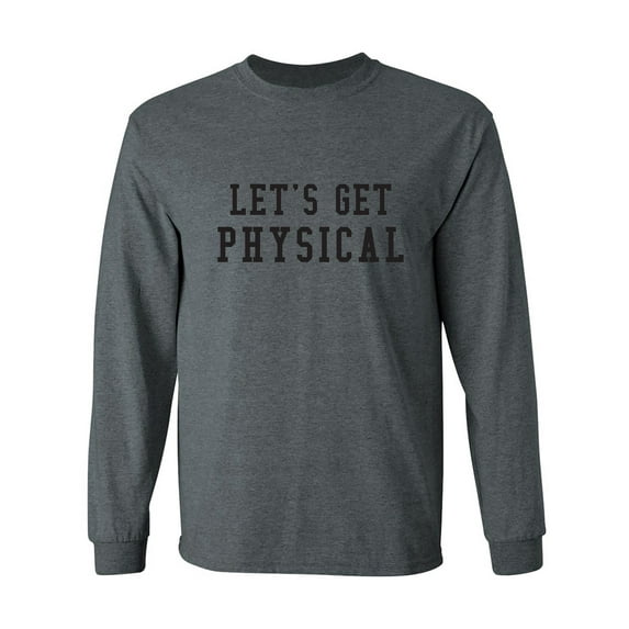 Let's Get Physical Adult Long Sleeve T-shirt