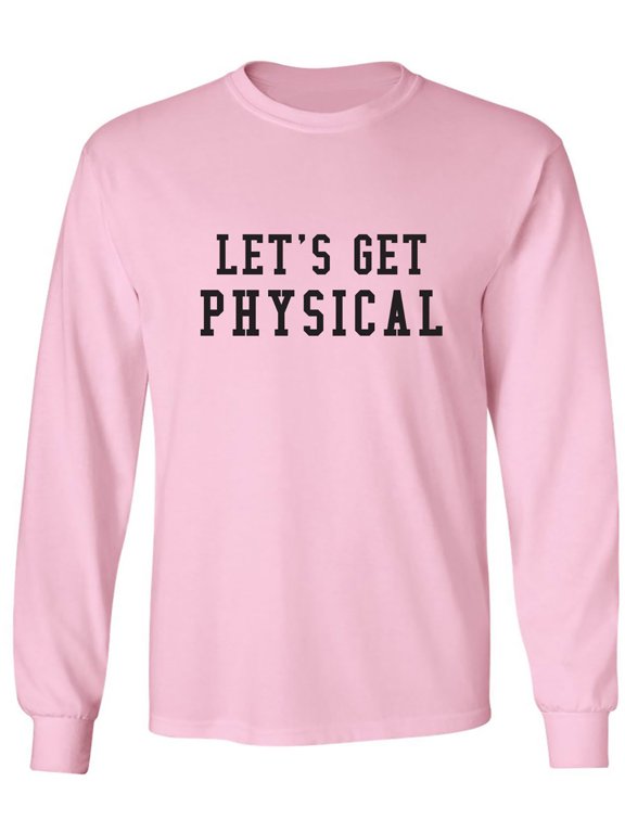 Let's Get Physical Adult Long Sleeve T-shirt