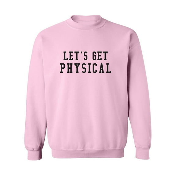 Let's Get Physical Crewneck Sweatshirt