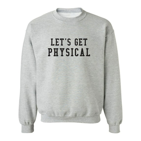 Let's Get Physical Crewneck Sweatshirt