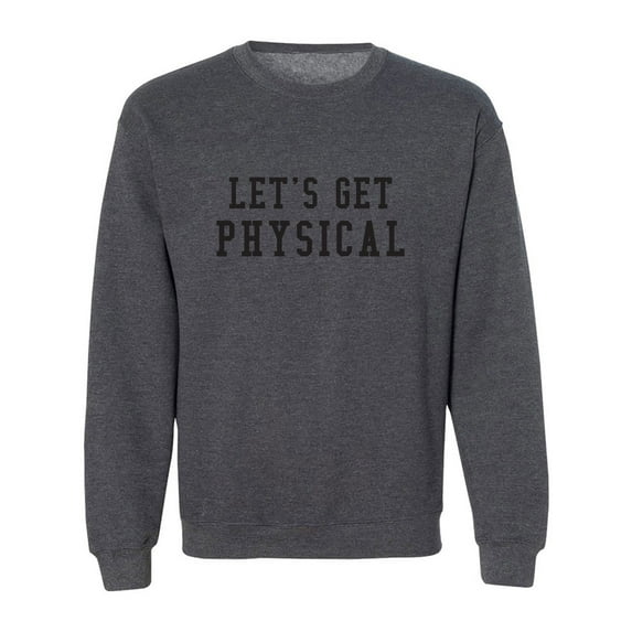 Let's Get Physical Crewneck Sweatshirt