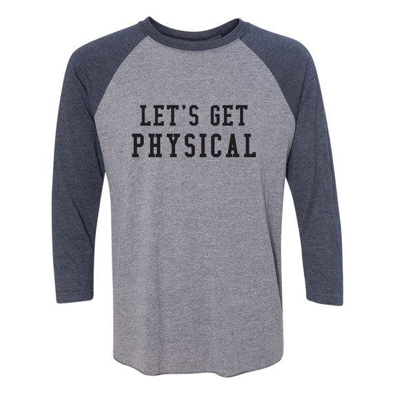 Let's Get Physical Unisex 3/4 Sleeve Baseball Raglan Tee