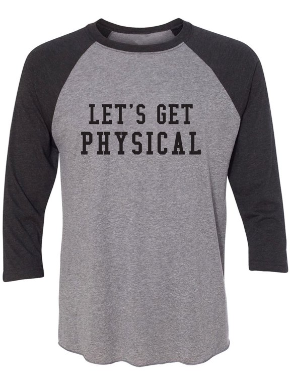 Let's Get Physical Unisex 3/4 Sleeve Baseball Raglan Tee