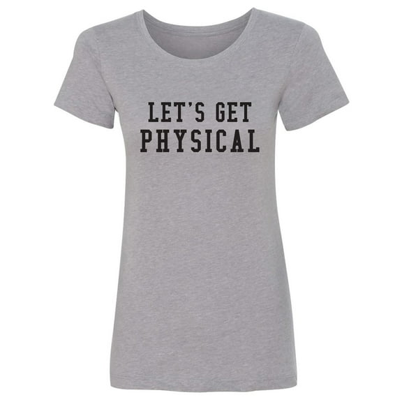 Let's Get Physical Womens crewneck tee