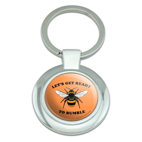 Let's Get Ready to Bumble Bee Rumble Funny Humor Keychain Classy Round Chrome Plated Metal