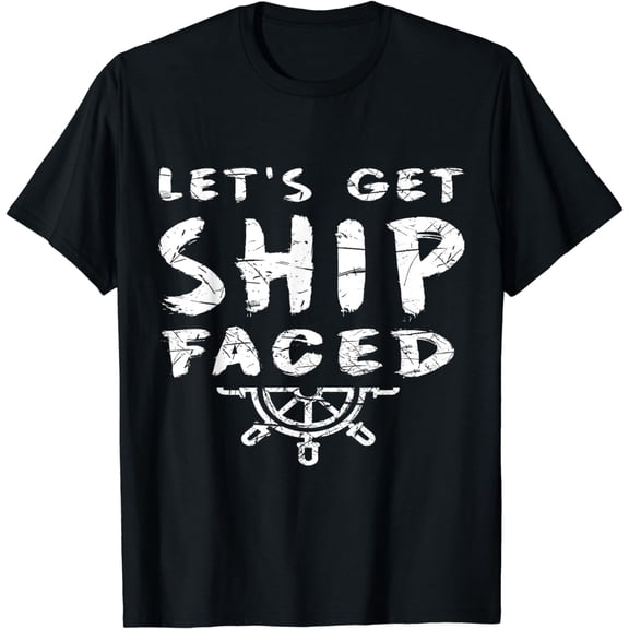 Let's Get Ship Faced T-Shirt Camping Swimming Gift Shirt mens t shirt，black，women，funny，misfits，men，journey，t-shirt
