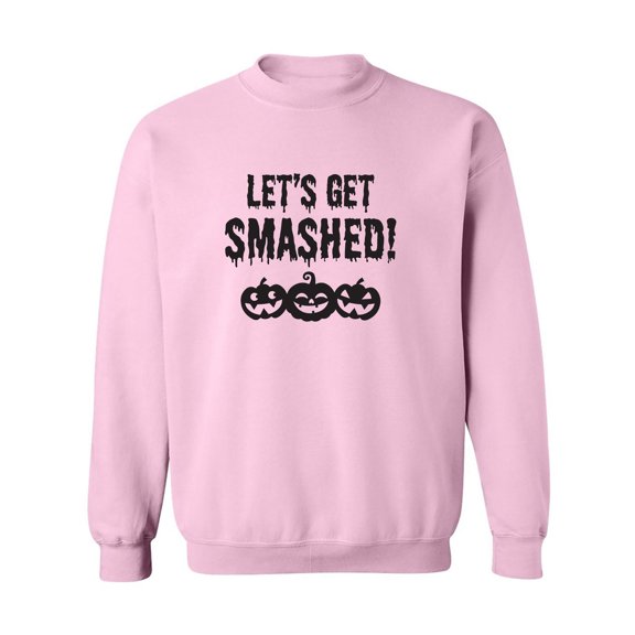 Let's Get Smashed! Crewneck Sweatshirt