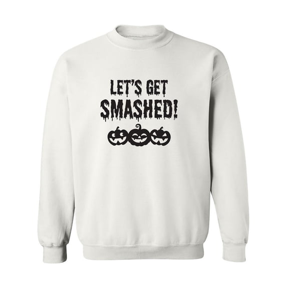 Let's Get Smashed! Crewneck Sweatshirt