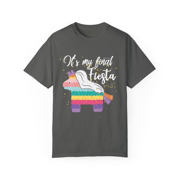 Let's Get Smashed It's My Final Fiesta Team Bride | Bridal Party | Cinco de Mayo | Bridesmaids Unisex Garment-Dyed T-shirt