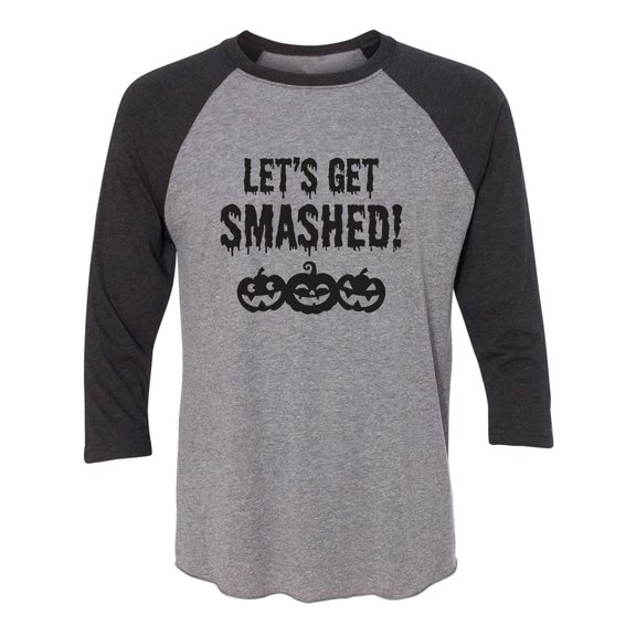 Let's Get Smashed! Unisex 3/4 Sleeve Baseball Raglan Tee