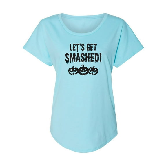 Let's Get Smashed! Womens Dolman Tee