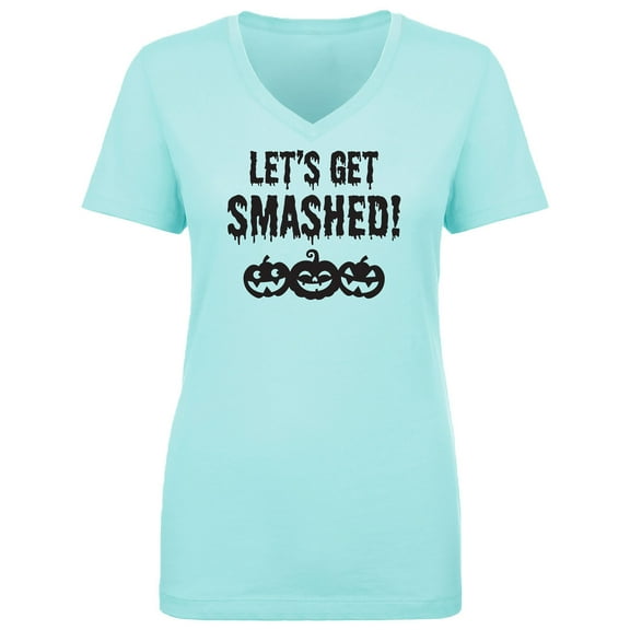 Let's Get Smashed! Womens V-Neck T-Shirt