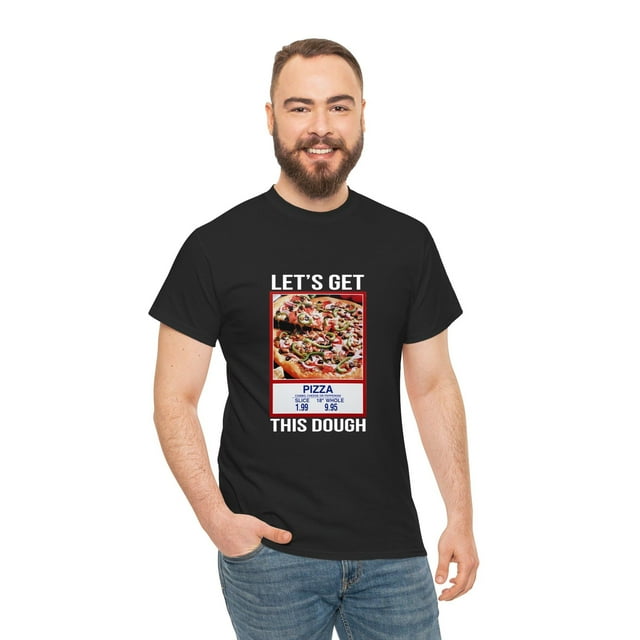 Let's Get This Dough Graphic Tee, Funny Costco Pizza Shirt, Out of