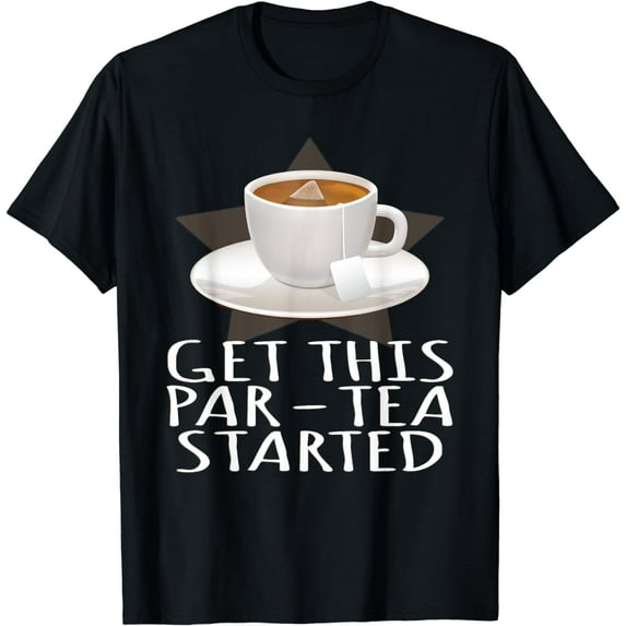 Let's Get This Party Started Tea Party T Shirt