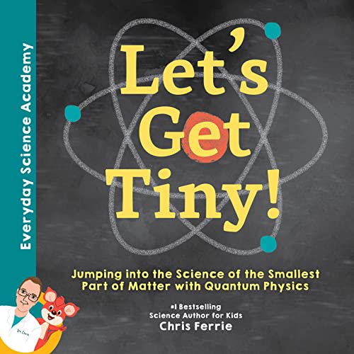 Pre-Owned Let's Get Tiny!: Jumping Into the Science of the Smallest Part of Matter with Quantum Physics (Hardcover) 1492680656 9781492680659