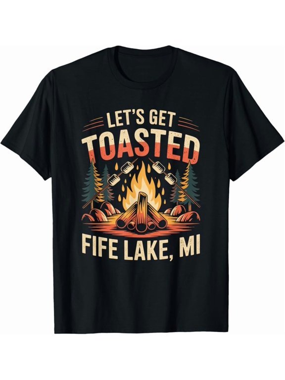 Let's Get Toasted Fife Lake Mi Campfire Up North T-Shirt