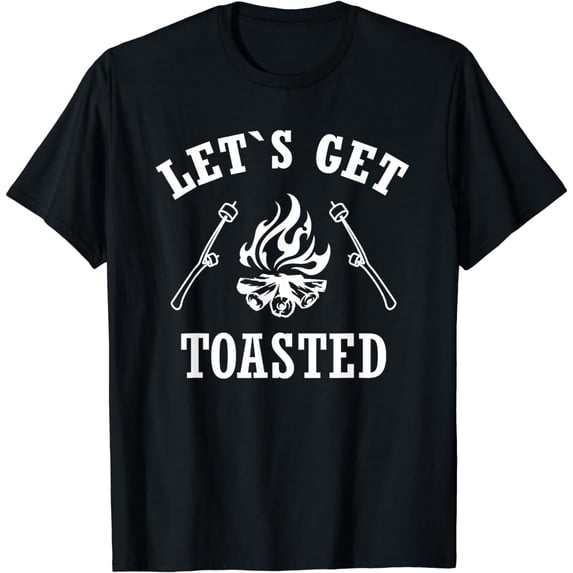 Let`s Get Toasted I Camping & Campfire T-Shirt