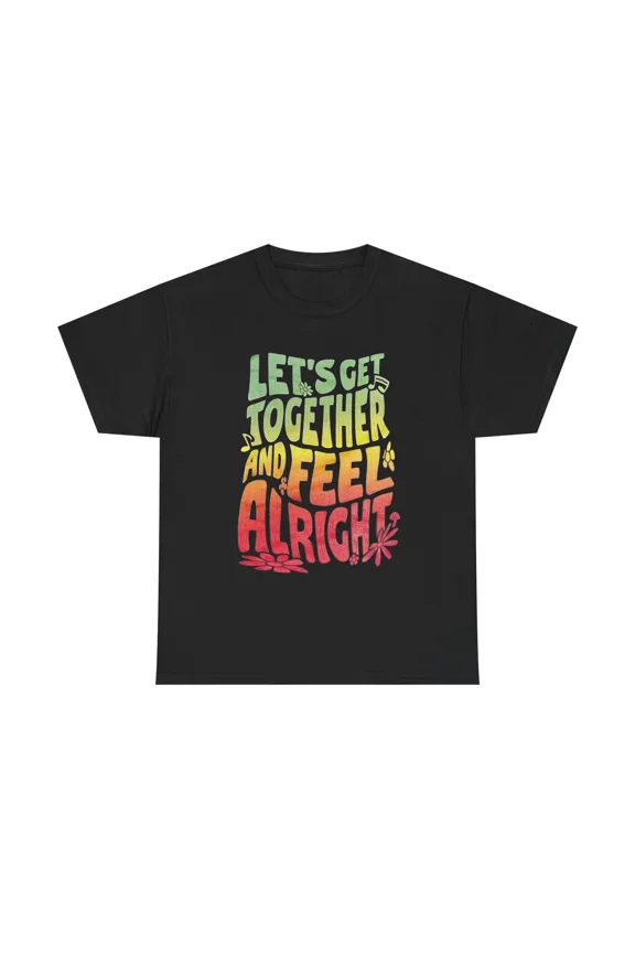Let’s Get Together And Feel Alright Retro Vibes Graphic Cotton Unisex T-Shirt up to size 5XL