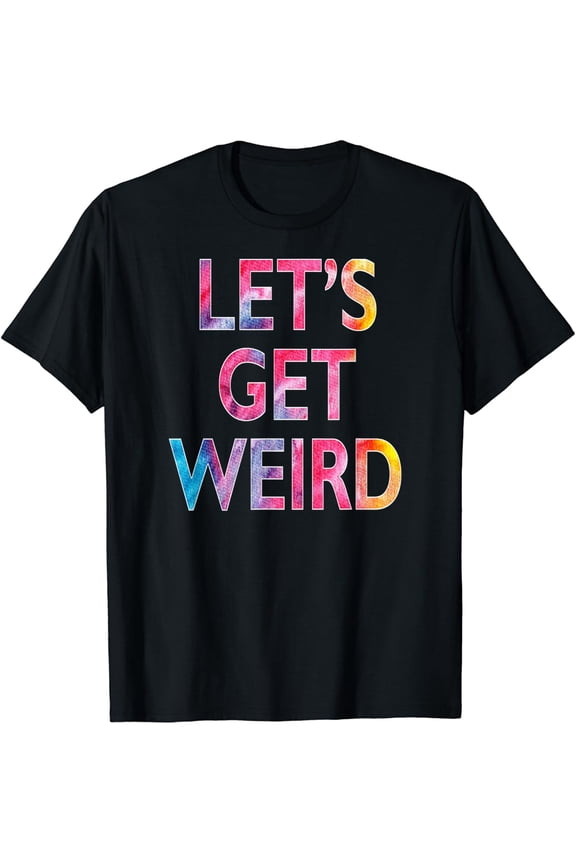 Let's Get Weird Casual Short Sleeve Cotton T-Shirt