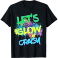 thumbnail image 1 of Let's Glow Crazy Glow Party 80s Retro Costume Party Lover T-Shirt, 1 of 3