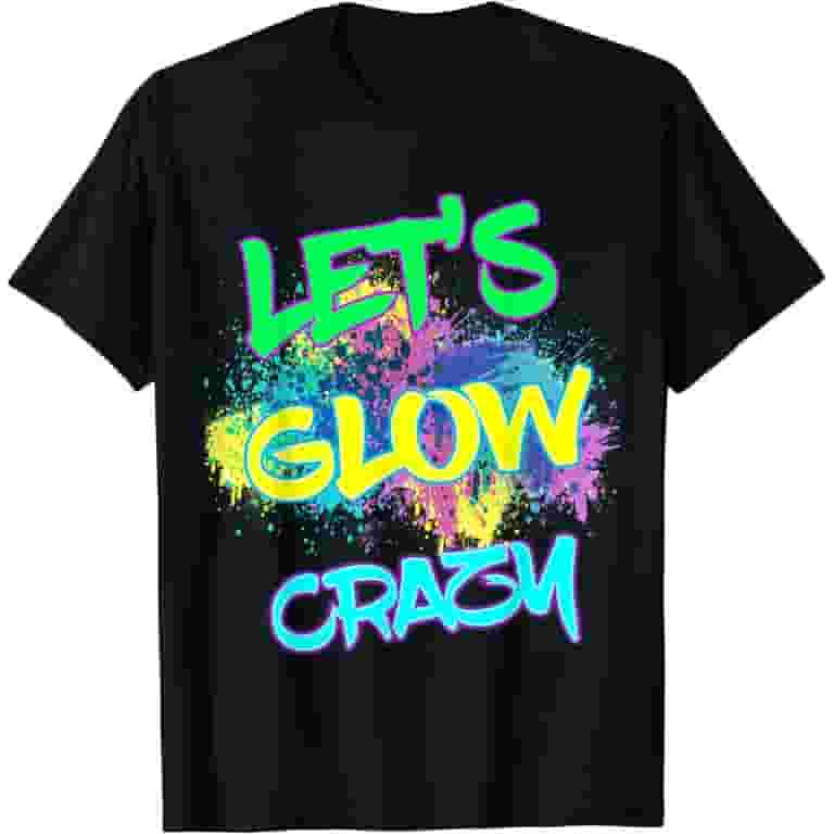 Let's Glow Crazy Party Funny 80s Style Birthday Party Shirt Let's Glow Crazy Party Funny 80s Style Birthday Party Shirt