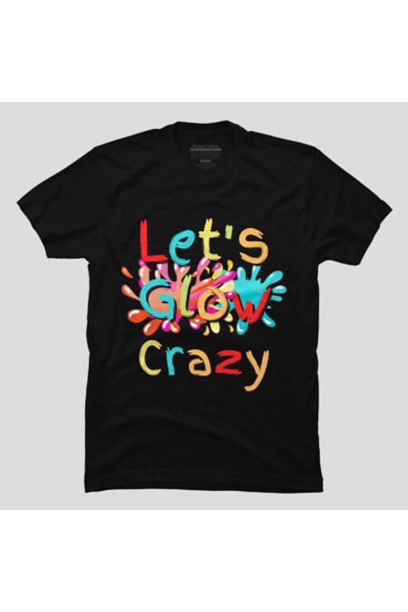 Let's Glow Crazy Glow Party 80s Retro, H12621 Unisex T-Shirt, Up to 5XL Available