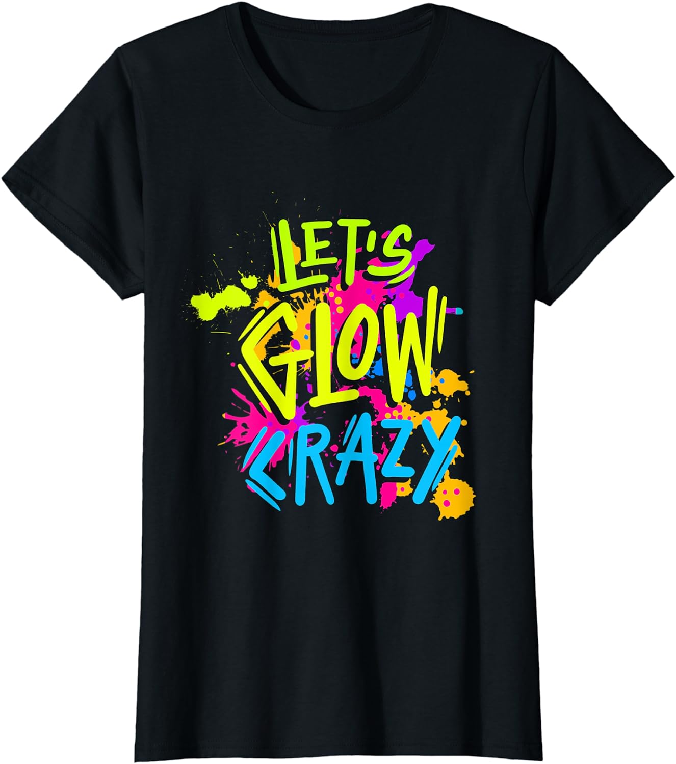 Let's Glow Crazy Glow Party Retro 80s Colors Party Lover TShirt T