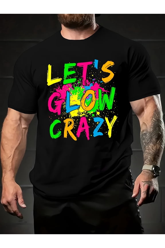 Let's Glow Crazy Neon Paint Splatter Graphic T-Shirt Retro 80s 90s Glow Party Rave Festival Men's Black Tee