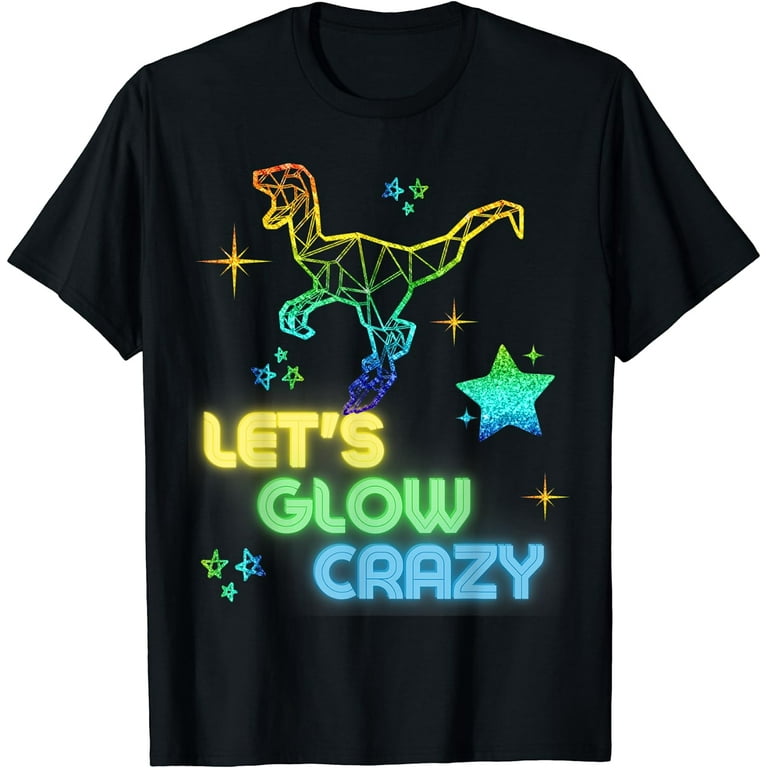 Let's Glow Crazy Party Funny 80s Style Birthday Party Shirt Let's Glow Crazy Party Funny 80s Style Birthday Party Shirt
