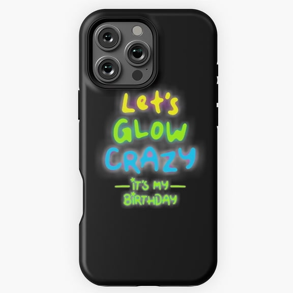 Let s Glow Crazy Phone Case for iPhone 16 15 14 13 12 11 Pro Max M5911390
