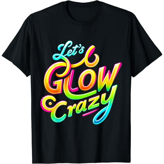 Let's Glow Crazy Retro Tie Dye Tee - Colorful Group Fun T-Shirt