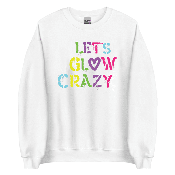 Let's Glow Crazy Shirt, Glow Party Shirt, Birthday GifSweatshirts, Glow Theme Party Shirt, Trendy Shirt, Birthday Girl Graphic Sweatshirts