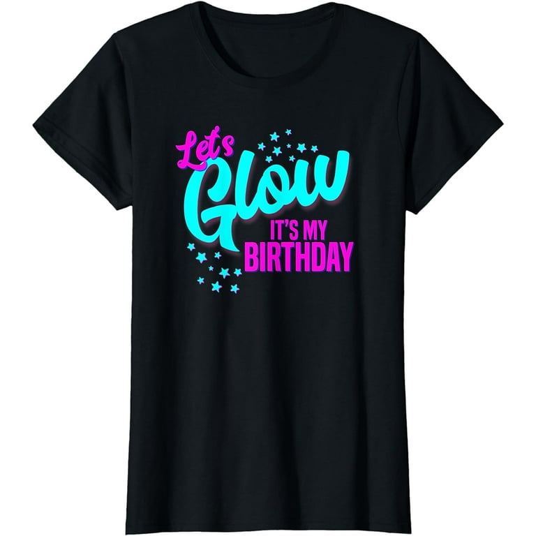 Let's Glow Crazy Party Funny 80s Style Birthday Party Shirt Let's Glow Crazy Party Funny 80s Style Birthday Party Shirt