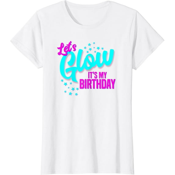 Let's Glow It's My Birthday T-Shirt Neon Theme 80s Party Tee